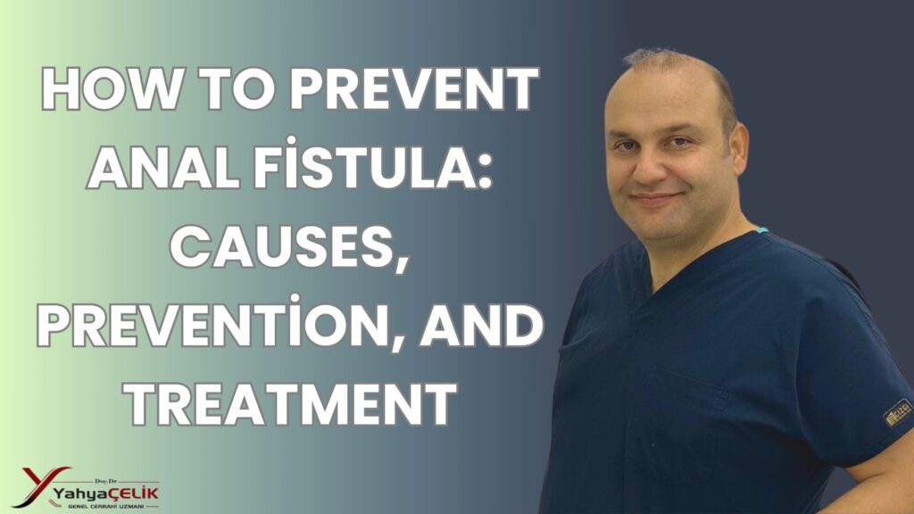 How to Prevent Anal Fistula: Causes, Prevention, and Treatment