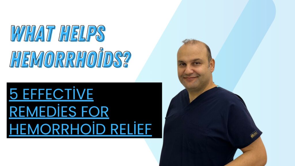 What Helps Hemorrhoids? 5 Effective Remedies for Hemorrhoid Relief