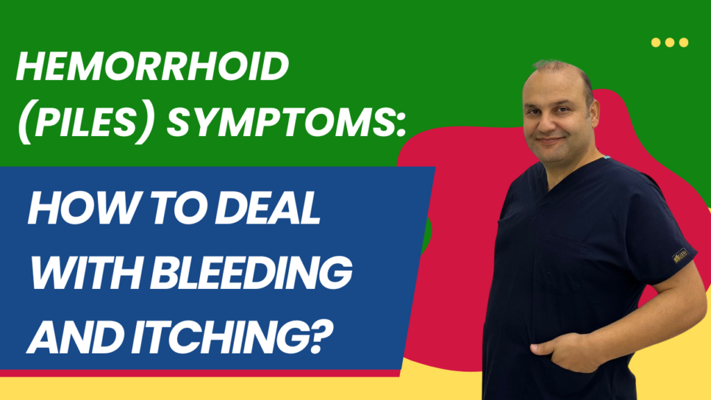Hemorrhoid (Piles) Symptoms: How to Deal with Bleeding and Itching?