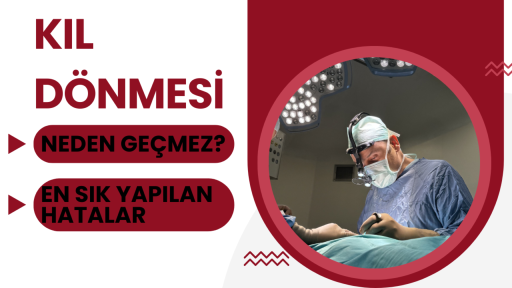 Kıl Dönmesi Neden Geçmez? En Sık Yapılan Hatalar