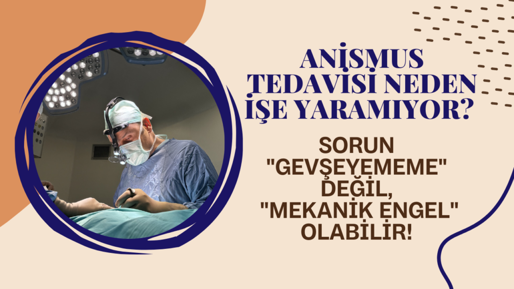 Anismus Tedavisi Neden İşe Yaramıyor? Sorun Gevşeyememe Değil Mekanik Engel Olabilir!