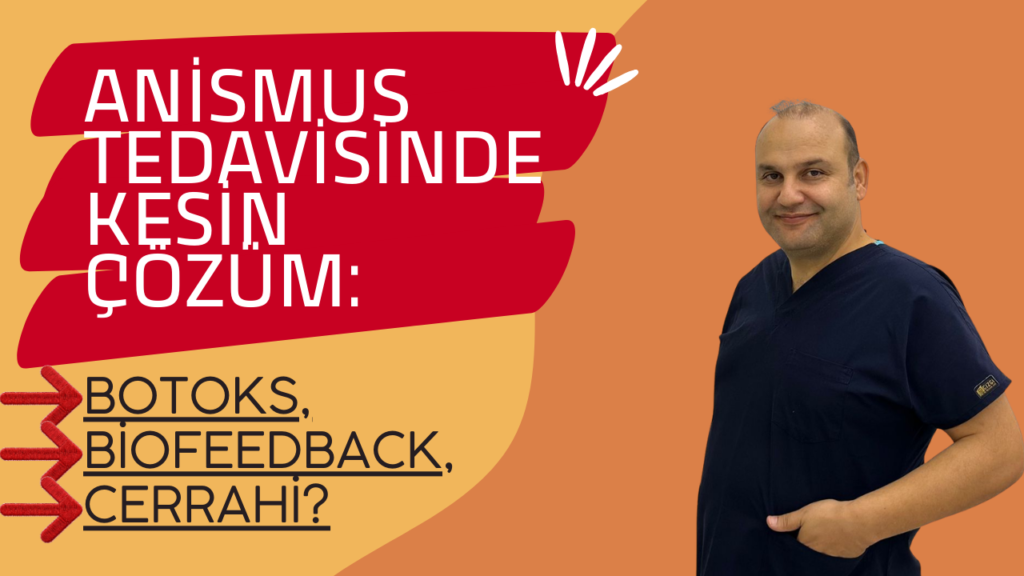 Anismus Tedavisinde Kesin Çözüm: Botoks, Biofeedback veya Cerrahi