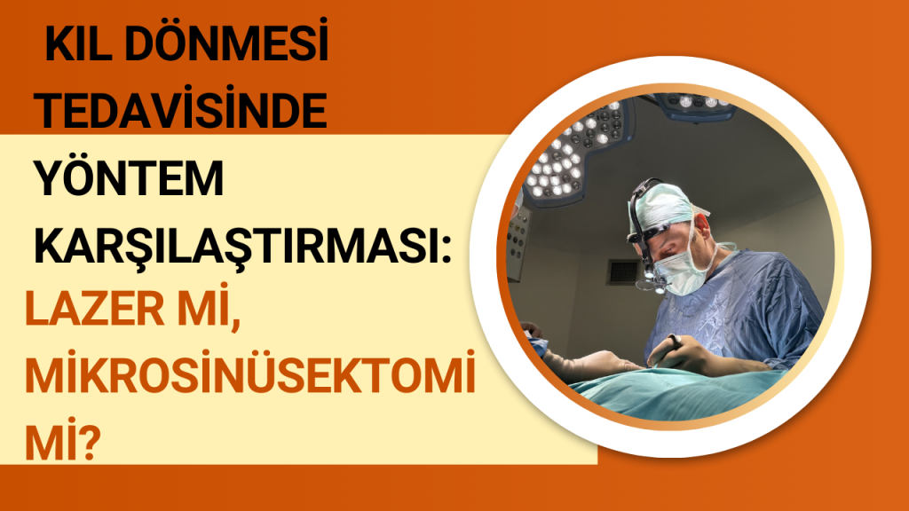 Kıl Dönmesi Tedavisinde Lazer mi Mikrosinüsektomi mi?