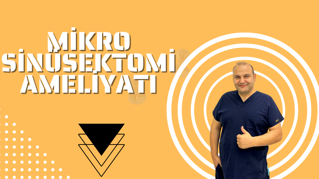 Mikro Sinüsektomi Ameliyatı Nedir? Nasıl Yapılır ve İyileşme Süreci
